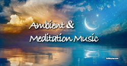 Ambient and Meditation Music